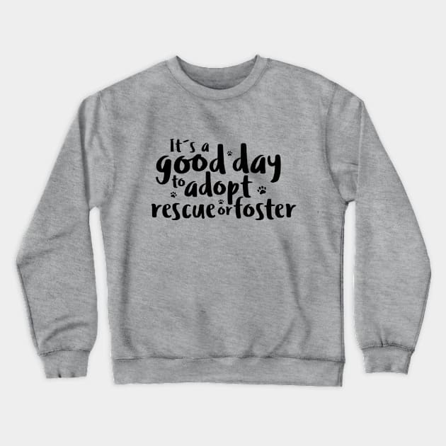 DOG ADOPTION. Rescue, Adopt, Foster. Crewneck Sweatshirt by Ale